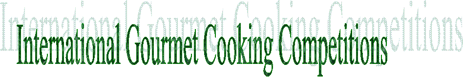 International Gourmet Cooking Competitions
